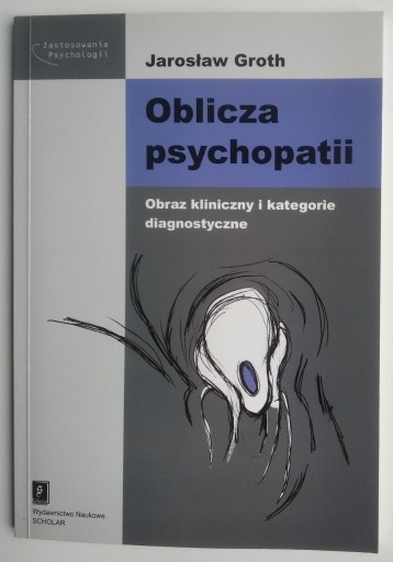 Zdjęcie oferty: Oblicza psychopatii - Jarosław Groth