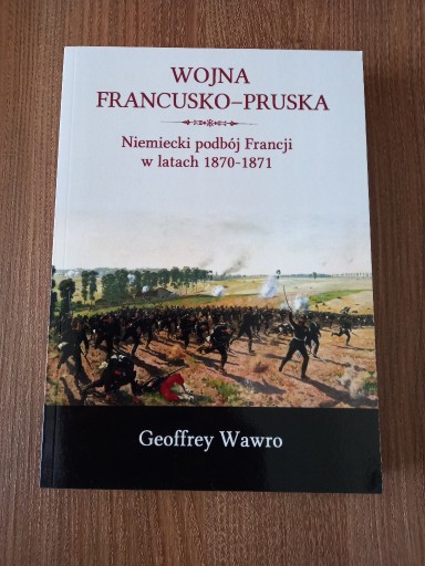 Zdjęcie oferty: Geoffrey Wawro - Wojna francusko-pruska