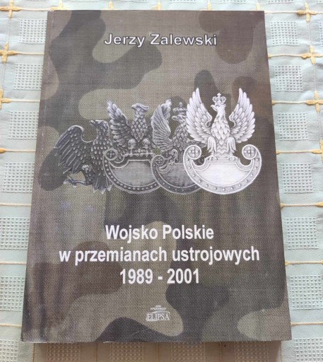 Zdjęcie oferty: WOJSKO POLSKIE W PRZEMIANACH USTROJOWYCH 1989-2001