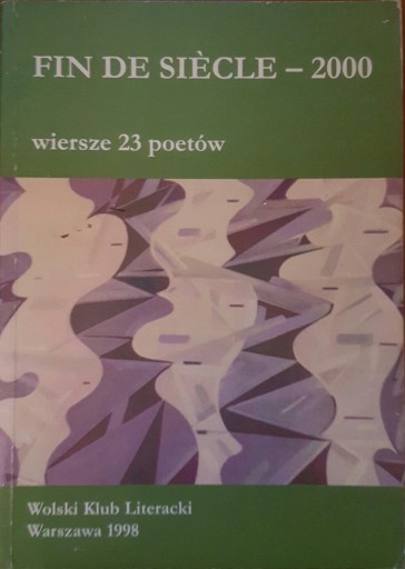 Zdjęcie oferty: Fin de siecle - 2000 Wiersze 23 poetów