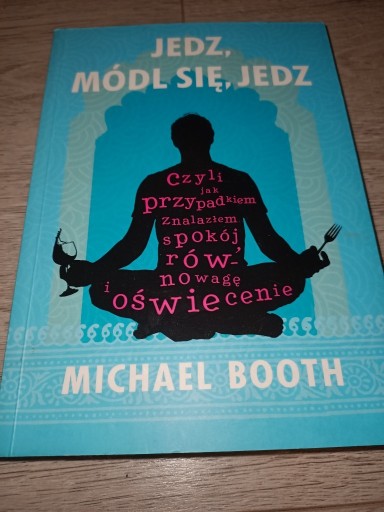 Zdjęcie oferty: Jedz, módl się, jedz Michael Booth 