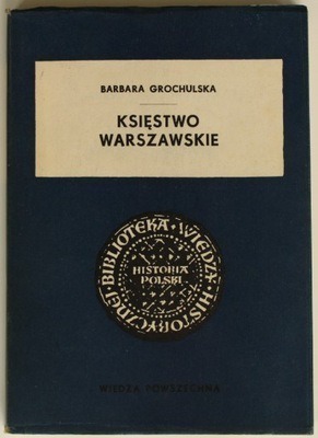 Zdjęcie oferty: B. Grochulska Księstwo Warszawskie