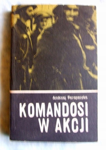 Zdjęcie oferty: Andrzej Perepeczko - Komandosi w akcji