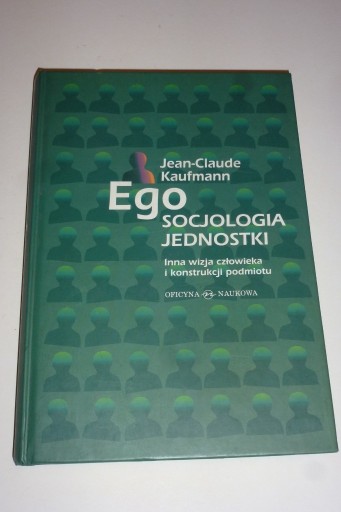 Zdjęcie oferty: Ego socjologia jednostki - Jean Claude Kaufmann 