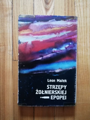 Zdjęcie oferty: książka "Strzępy żołnierskiej epopei" Leon Małek 