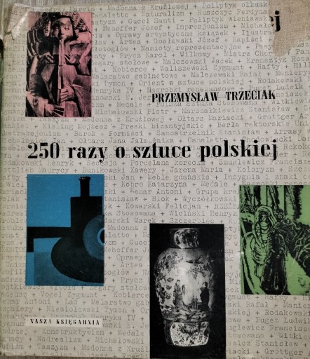 Zdjęcie oferty: 250 razy o sztuce polskiej | Przemysław Trzeciak