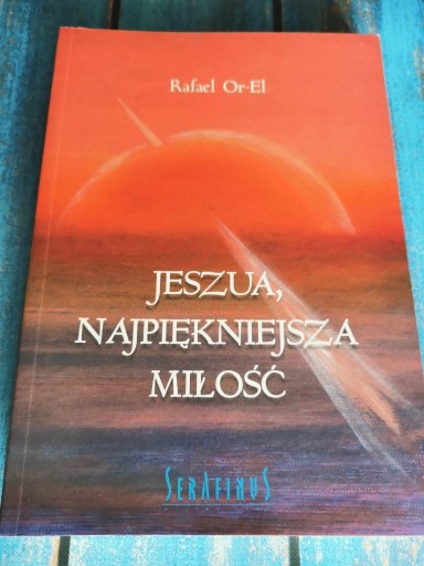 Zdjęcie oferty: Rafael Or-El JESZUA NAJPIĘKNIEJSZA MIŁOŚĆ 