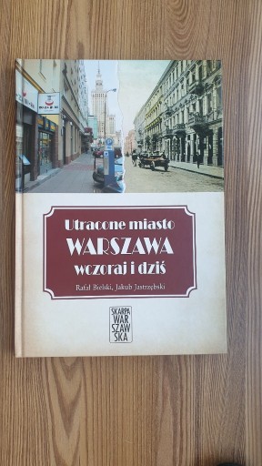 Zdjęcie oferty: Utracone miasto Warszawa wczoraj i dziś