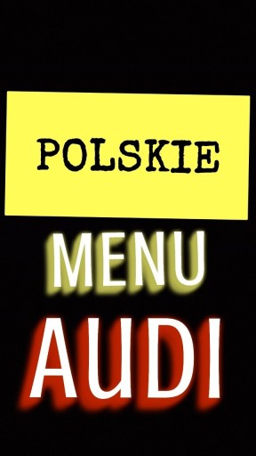 Zdjęcie oferty: Spolszczenie Polskie menu Audi a3 a4 a5 a6 a7 a8 