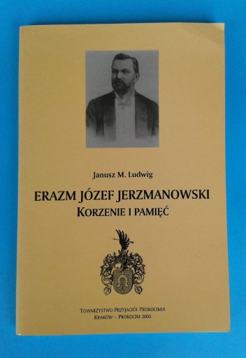 Zdjęcie oferty: Erazm Józef Jerzmanowski: Korzenie i pamięć 