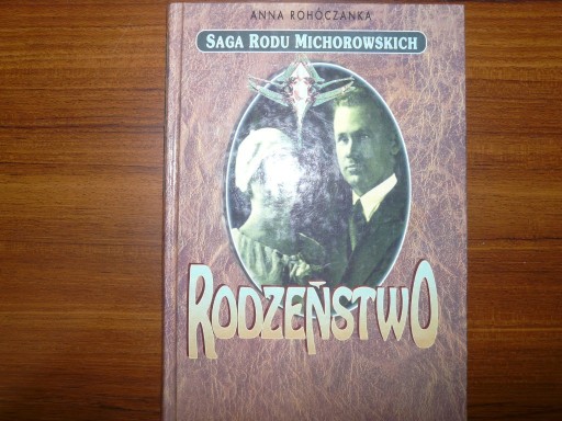 Zdjęcie oferty: Saga Rodu Michorowskich Rodzenstwo Anna Rohóczanka