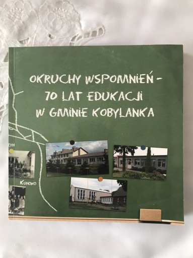 Zdjęcie oferty: Okruchy wspomnień 70 lat edukacji w gm Kobylanka