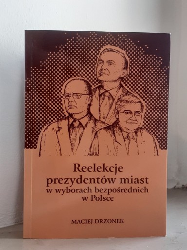 Zdjęcie oferty: Reelekcje prezydentów miast - Maciej Drzonek