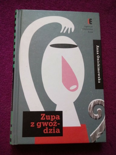 Zdjęcie oferty: Zupa z gwoździa - Anna Onichimowska