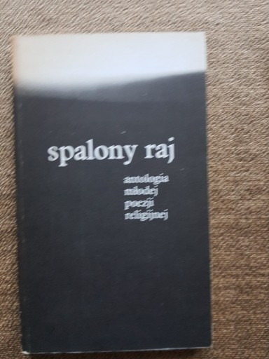 Zdjęcie oferty: Spalony raj. Antologia młodej poezji religijnej