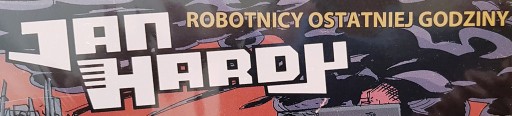 Zdjęcie oferty: Jan Hardy - Robotnicy Ostatniej Godziny (R.O.G.)