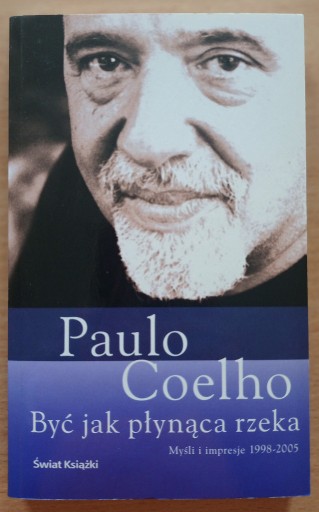 Zdjęcie oferty: Być jak płynąca rzeka Paulo Coelho