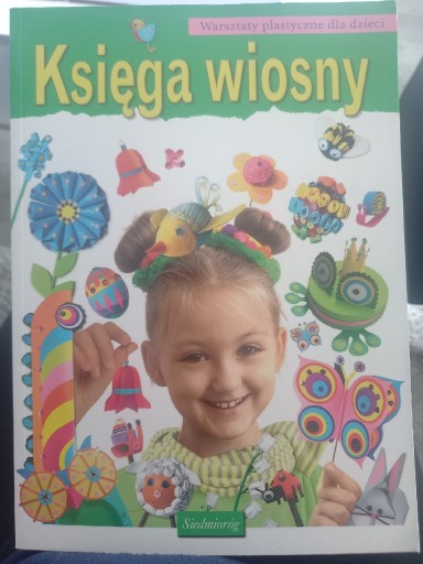 Zdjęcie oferty: Ksiega wiosny Warsztaty plastyczne rok wyd 2015 r.