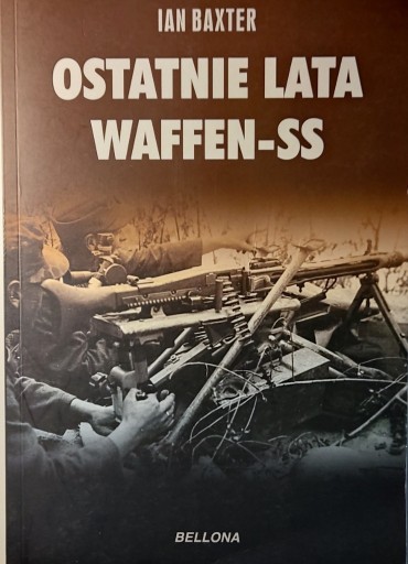 Zdjęcie oferty: Ostatnie lata Waffen-SS IAN BAXTER