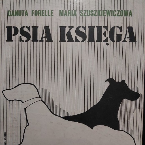 Zdjęcie oferty: Psia księga-D.Forelle, M.Szuszkiewiczowa wyd.1976r
