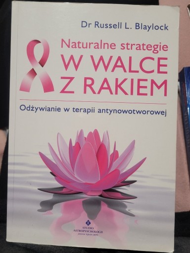 Zdjęcie oferty: Naturalne strategie w walce z rakiem - dr Blaylock