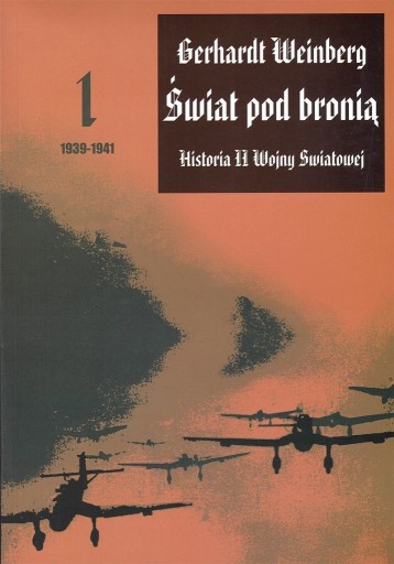 Zdjęcie oferty: Gerhardt Weinberg  ŚWIAT POD BRONIĄ Historia II WŚ