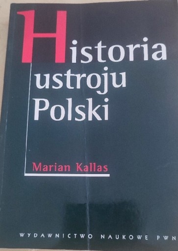 Zdjęcie oferty: Historia ustroju Polski 2007 Marian Kallas PWN