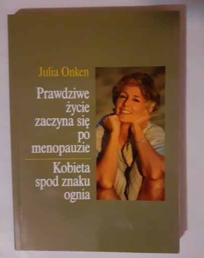 Zdjęcie oferty: J. Onken PRAWDZIWE ŻYCIE ZACZYNA SIE PO MENOPAUZIE