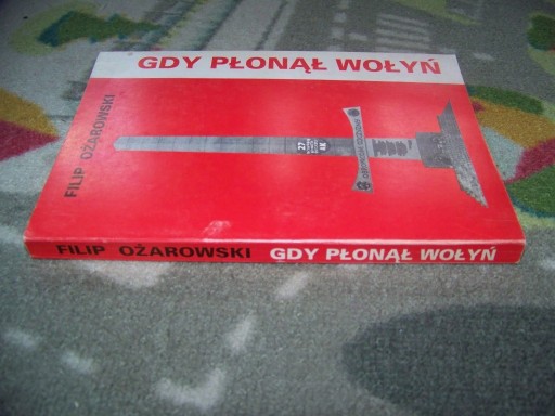 Zdjęcie oferty: OŻAROWSKI - GDY PŁONĄŁ WOŁYŃ- ŻYDZI w NKWD, UPA