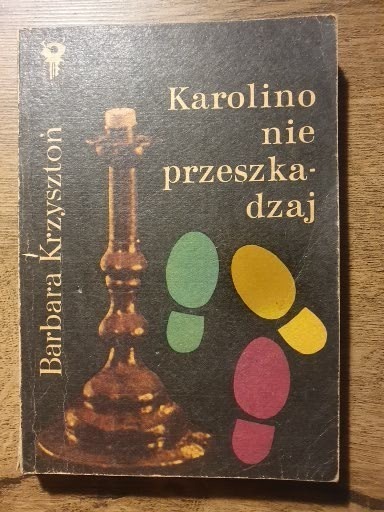 Zdjęcie oferty: Karolino nie przeszkadzaj - Barbara Krzysztoń