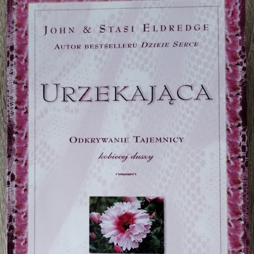 Zdjęcie oferty: "Urzekająca. Odkrywanie tajemnicy kobiecej duszy" 