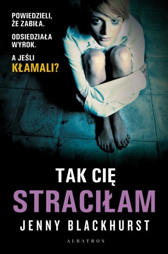 Zdjęcie oferty: Tak Cię Straciłam, Jenny Blackhurst