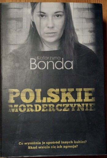 Zdjęcie oferty: Polskie morderczynie - Katarzyna Bonda