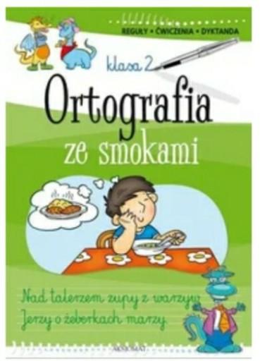 Zdjęcie oferty: Ortografia ze smokiem. Reguły,ćwiczenia,dyktanda  