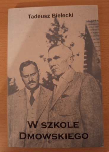 Zdjęcie oferty: Tadeusz Bielecki W SZKOLE DMOWSKIEGO 