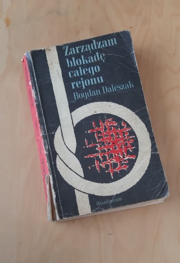 Zdjęcie oferty: Zarządzam blokadę całego rejonu. Bogdan Daleszak