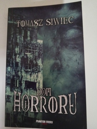 Zdjęcie oferty: DOM HORRORU - TOMASZ SIWIEC Powieść grozy Thriller