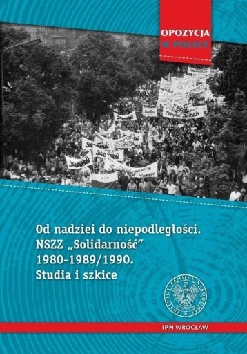 Zdjęcie oferty: Od nadziei do niepodległości Solidarność NOWA