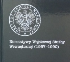 Zdjęcie oferty: NORMATYWY WOJSKOWEJ SŁUŻBY WEWNĘTRZNEJ (1957-1990)