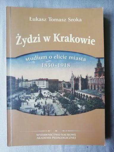 Zdjęcie oferty: ŻYDZI W KRAKOWIE studium o elicie miasta - Sroka