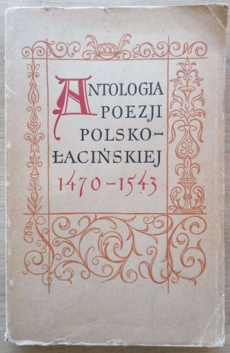 Zdjęcie oferty: Antologia poezji polsko - łacińskiej 1470-1543