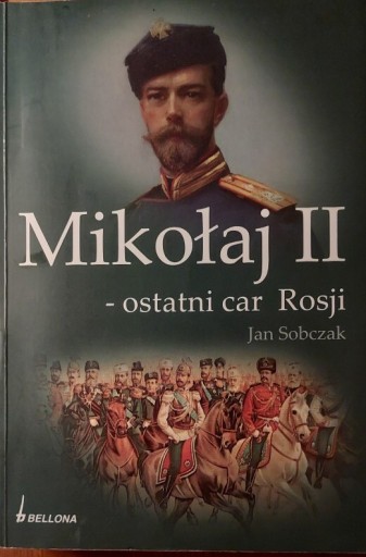 Zdjęcie oferty: Mikołaj  II - ostatni car Rosji. Jan Sobczak