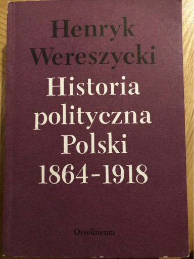 Zdjęcie oferty: HISTORIA POLITYCZNA POLSKI 1864-1918