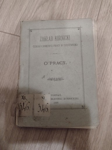 Zdjęcie oferty: O pracy. Zakład Kórnicki 1900