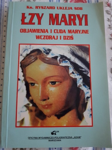 Zdjęcie oferty: Łzy Maryi objawienia i cuda Maryjne wczoraj i dziś