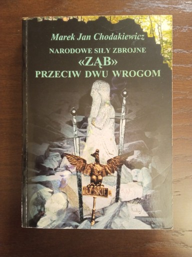 Zdjęcie oferty: NSZ Ząb przeciw dwu wrogom Marek Jan Chodakiewicz