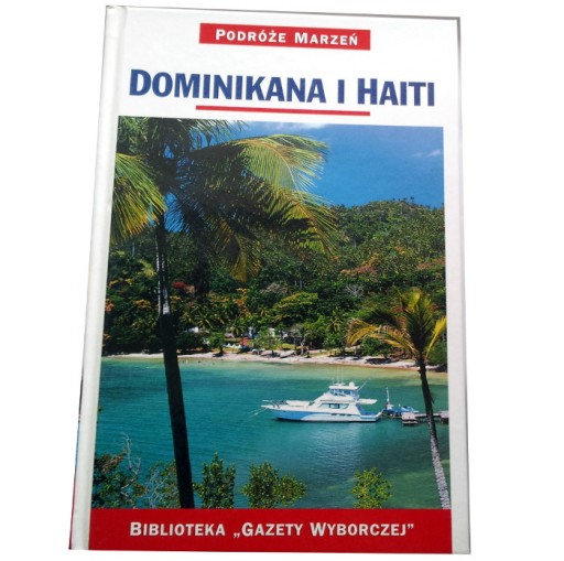 Zdjęcie oferty: PODRÓŻE MARZEŃ 22 DOMINIKANA I HAITI (jak NOWY)