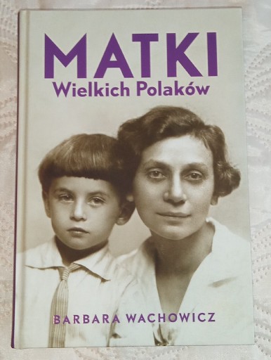 Zdjęcie oferty: Barbara Wachowicz Matki Wielkich Polaków idealna!