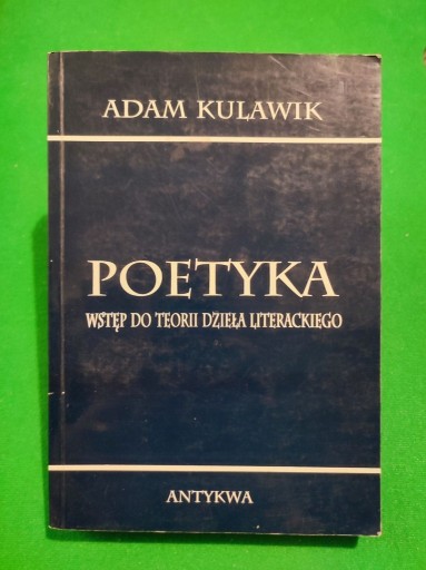 Zdjęcie oferty: Adam Kulawik - Poetyka. Wstęp do teorii dzieła ...