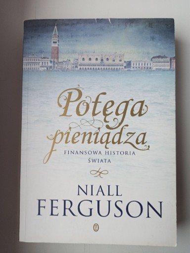 Zdjęcie oferty: Potęga pieniądza. Finansowa historia świata - Niall Ferguson